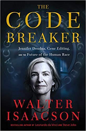 The Code Breaker:Jennifer Doudna, Gene Editing, and the Future of the Human Race